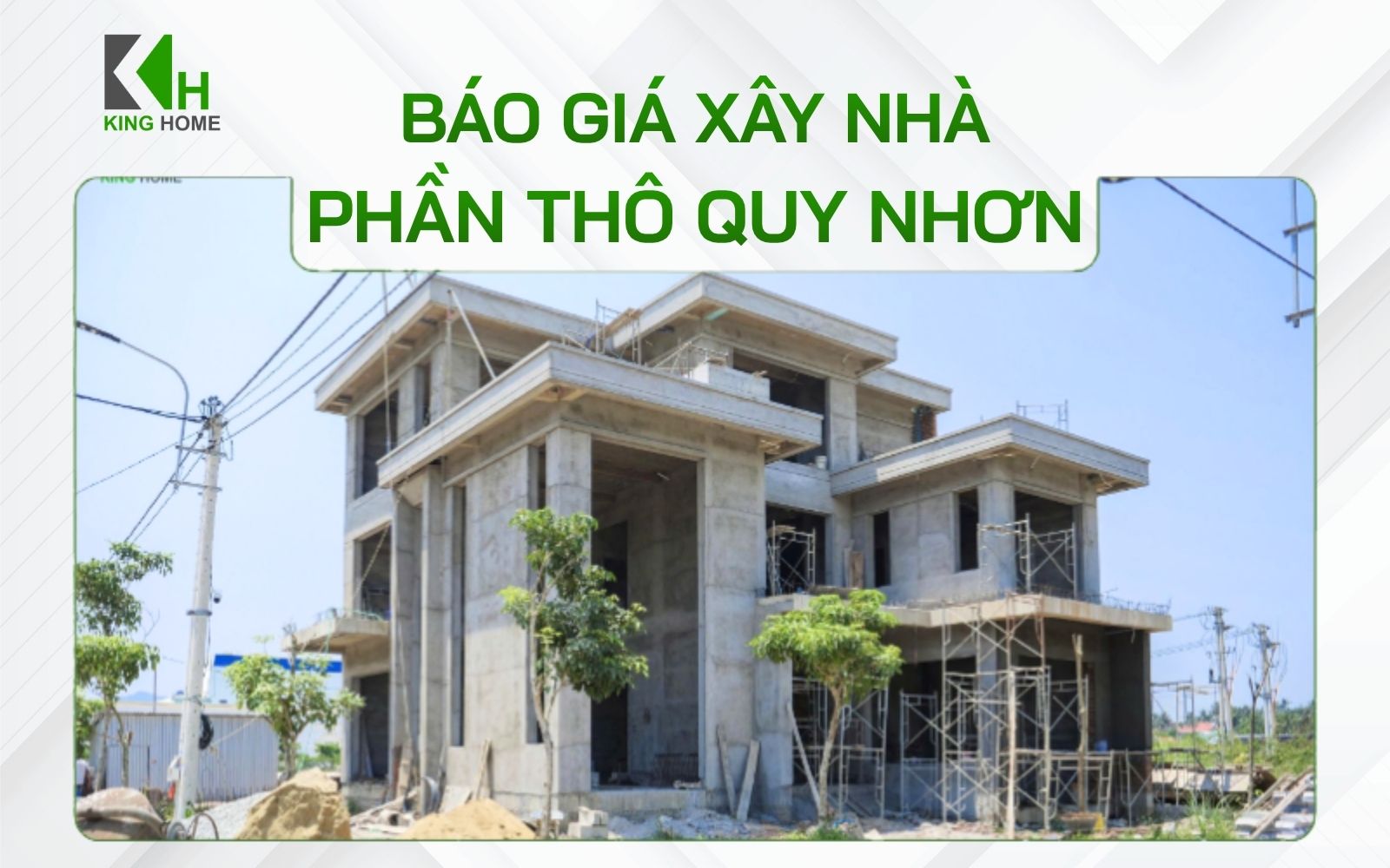 Báo giá xây nhà phần thô Quy Nhơn - Công ty King Home