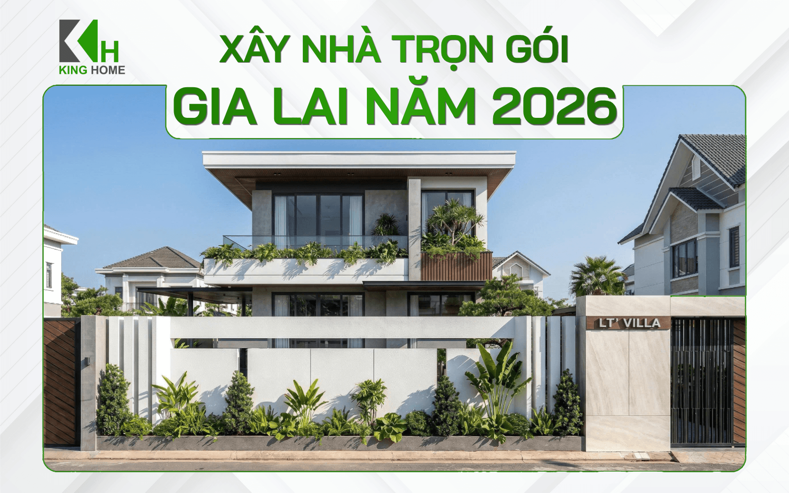 Xây nhà trọn gói Gia Lai - Báo giá mới nhất 2026 tại King Home