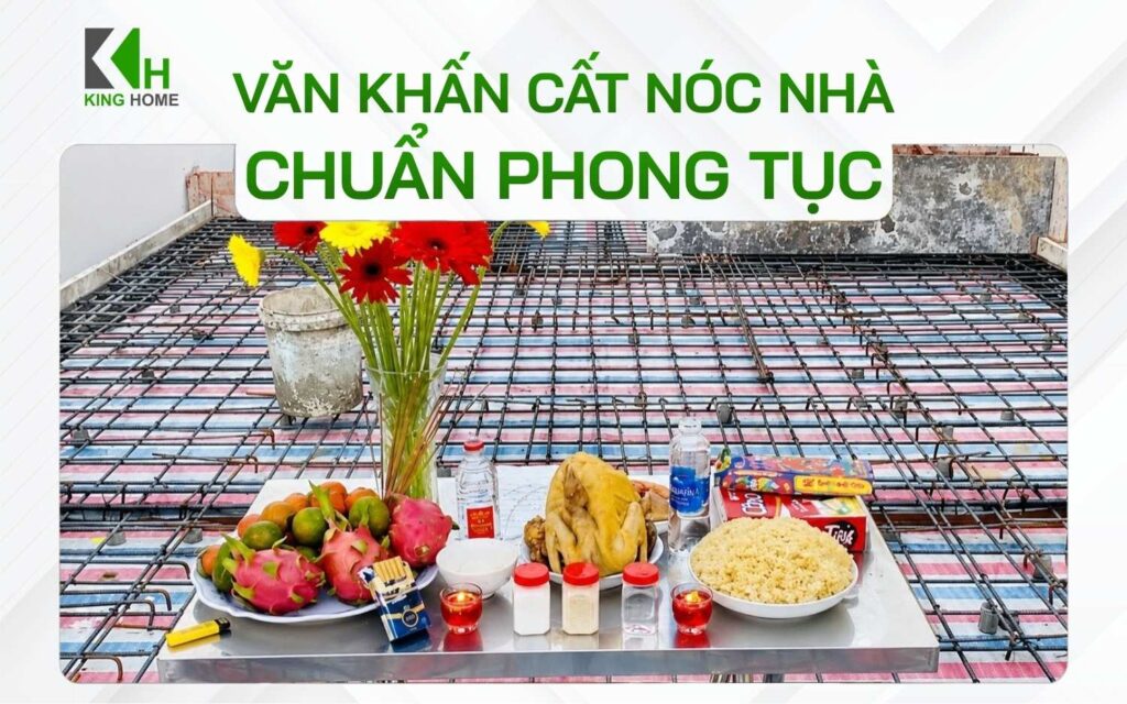 Văn khấn cất nóc nhà chuẩn phong tục và những lưu ý khi đổ mái