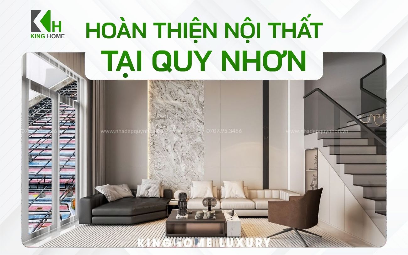 Hoàn thiện nội thất Quy Nhơn và những lưu ý mà Gia chủ cần biết