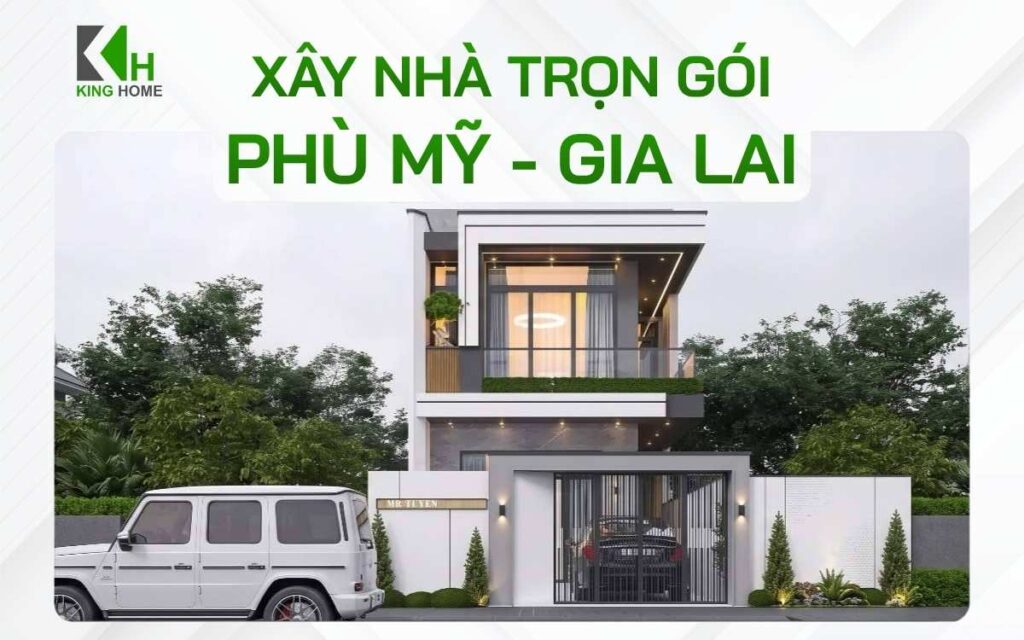 Chi phí xây nhà trọn gói Phù Mỹ - Gia Lai bao nhiêu là hợp lý