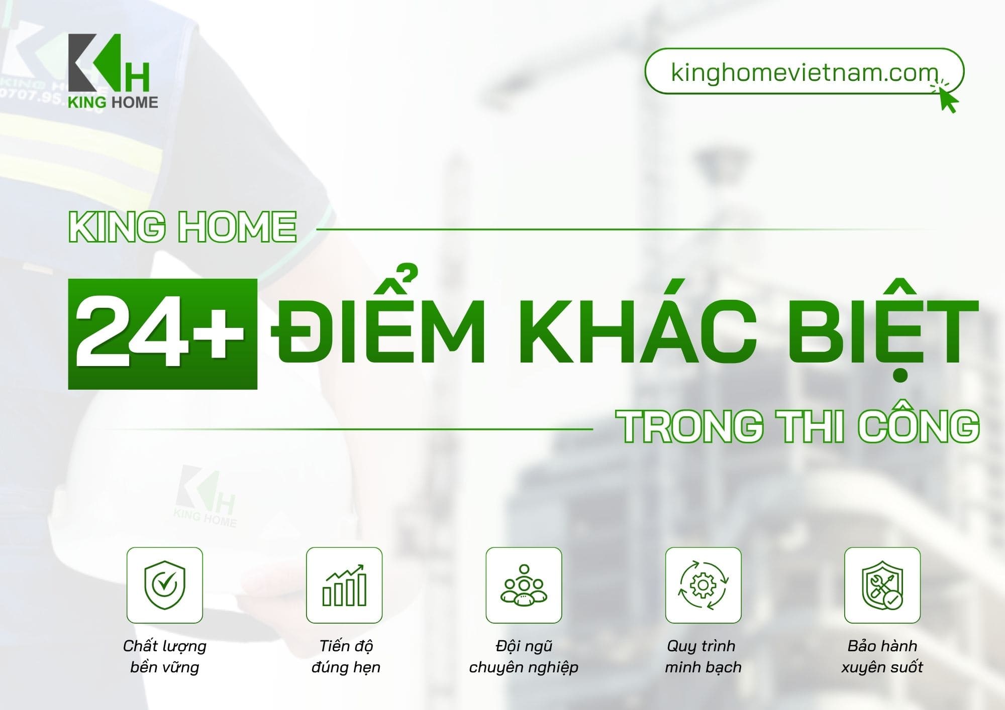 24+ ĐIỂM KHÁC BIỆT KHI THI CÔNG TẠI KING HOME