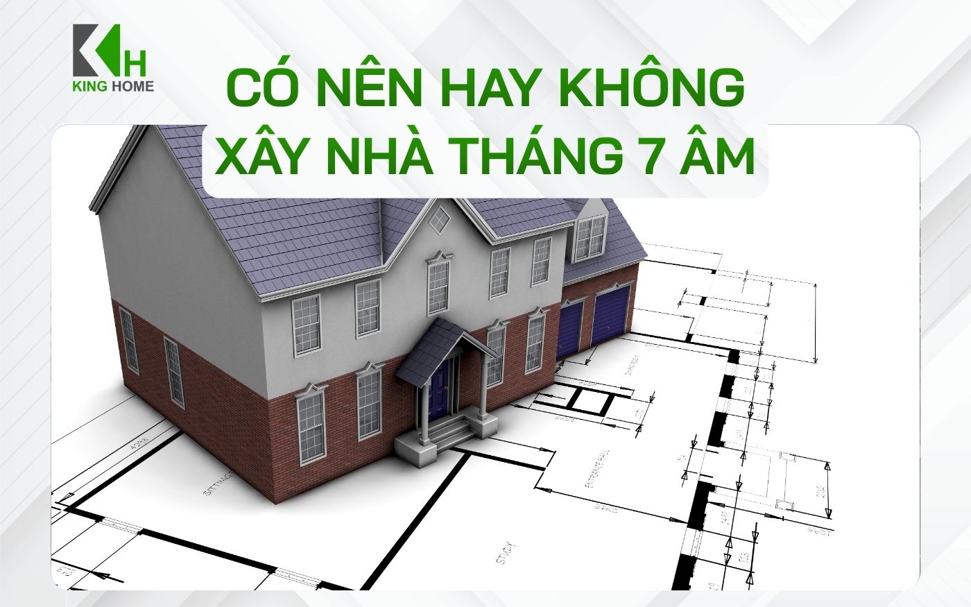 (Tháng cô hồn) Có nên hay không nên xây nhà vào tháng 7 âm lịch