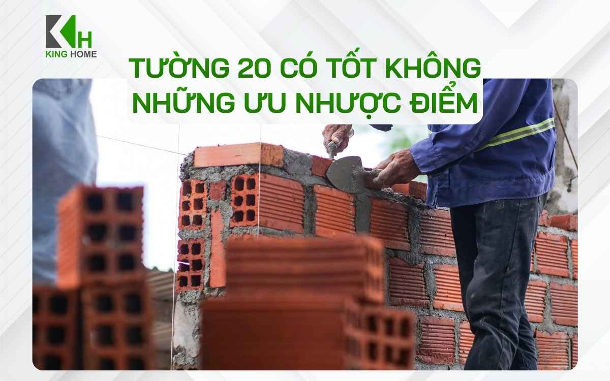 Tường 20 là gì? Tường 20 có tốt không và khi nào nên xây tường 20 cho nhà phố?