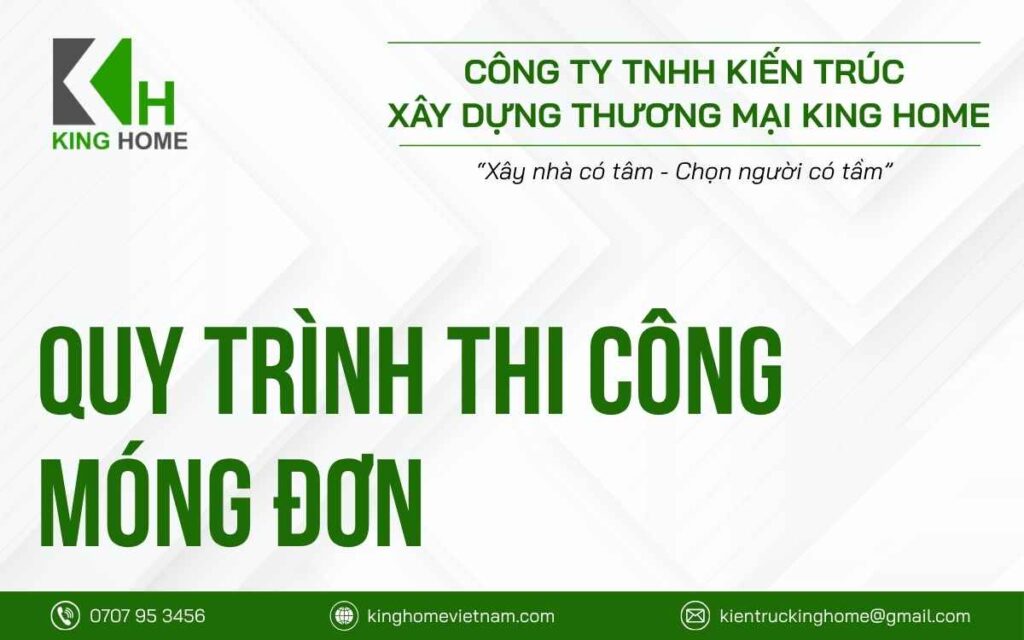 Quy trình thi công móng đơn chi tiết nhất tại King Home