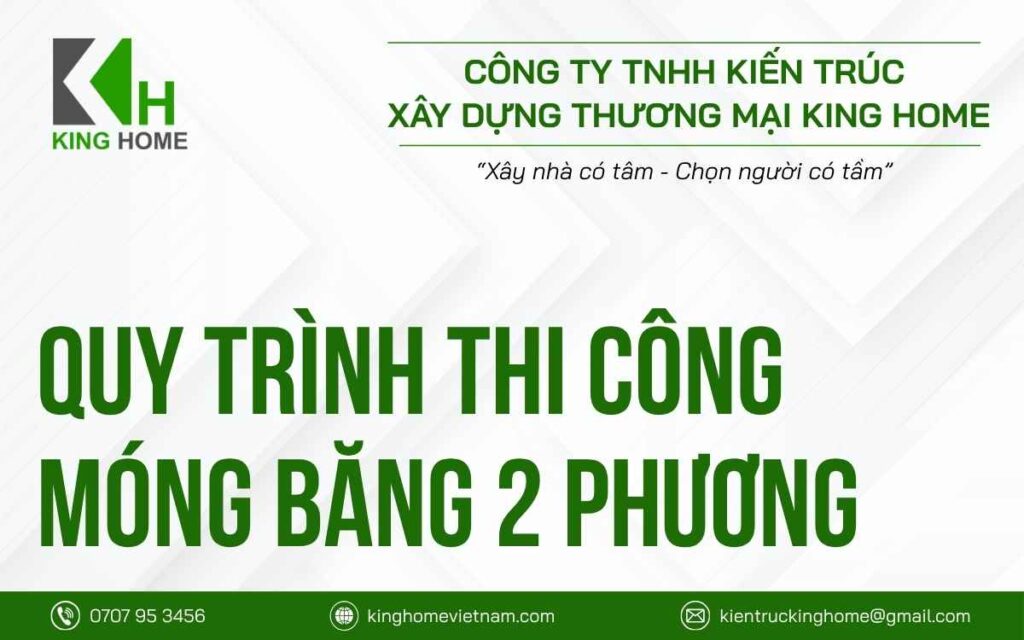 Quy trình thi công móng băng 2 phương chuẩn chỉnh đến từ King Home