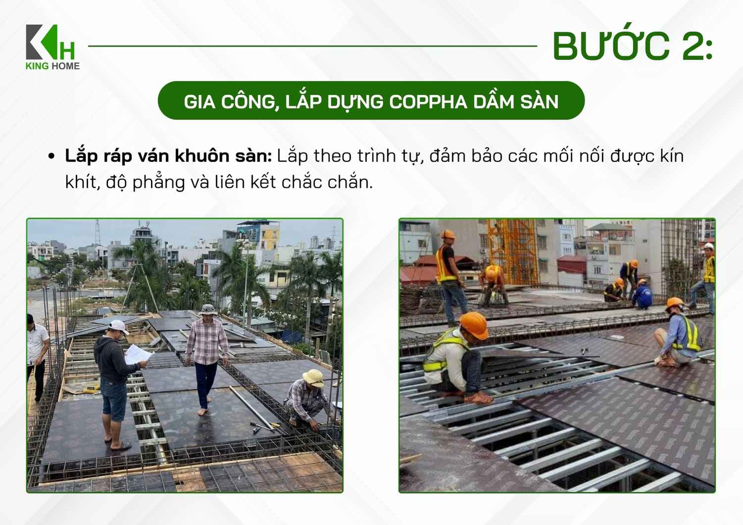 Các tấm cốp pha được lắp theo trình tự, đảm bảo bề mặt tương đối phẳng, các vị trí tiếp giáp kín khít và hệ cốp pha được cố định chắc chắn