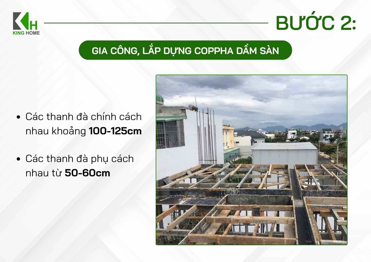 Các thanh đà chính cách nhau khoảng 100-125cm, trong khi các thanh đà phụ cách nhau từ 50-60cm